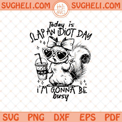 Today Is Slap An Idiot Day Snarky Svg Trendy Womens Svg Png Dxf Eps Files