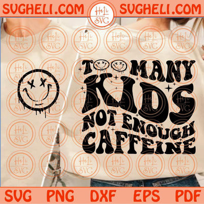 Too many Kids not enough Caffeine Svg Wavy Stacked Retro Mom Svg Png Dxf Eps Files