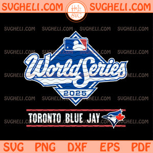 Toronto Blue Jays 2025 World Series Svg Blue Jays MLB Svg