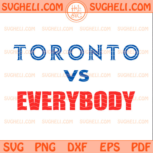 Toronto Vs Everybody Svg Toronto Blue Jays Baseball Fan Svg