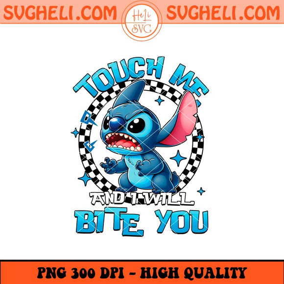 Touch Me And I Will Bite You Png Disney Stitch 2025 Png Sublimation Files