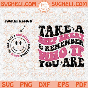 Take A Deep Breath and Remember Who TF You Are Svg Funny Svg Png Dxf Eps Pocket Design Files