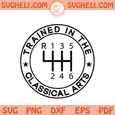 Trained In The Classical Arts Svg Manual Transmission Car Svg Png Dxf Eps Files