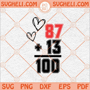 Travis Kelce T Swift Number 87 Plus 13 Equals 100 Svg Chiefs Svg Png Dxf Eps Files