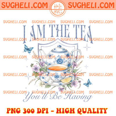 Trendy I Am the Tea You Will Be Having Png Bridgerton Png