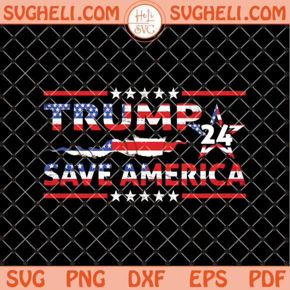 Trump 2024 Save America Again Svg Trump Save America Svg Png Dxf Eps Files