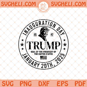 Trump 47th President Inauguration 2025 Svg Trump 2025 Svg Png Dxf Eps Files