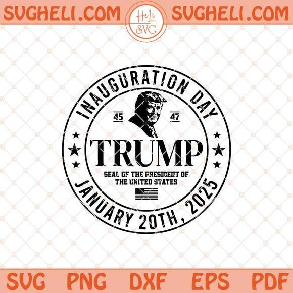 Trump 47th President Inauguration 2025 Svg Trump 2025 Svg Png Dxf Eps Files