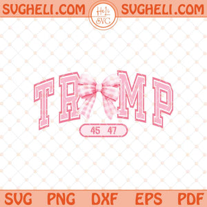 Trump Coquette Svg Cute Maga 47 Svg Donald Trump Pink Svg Png Dxf Eps Files