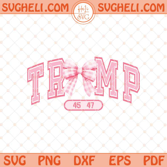 Trump Coquette Svg Cute Maga 47 Svg Donald Trump Pink Svg Png Dxf Eps Files