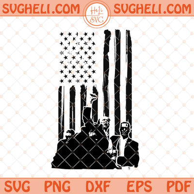 Trump Fight Svg Trump American Flag 2024 Svg Trump Svg Png Dxf Eps Files