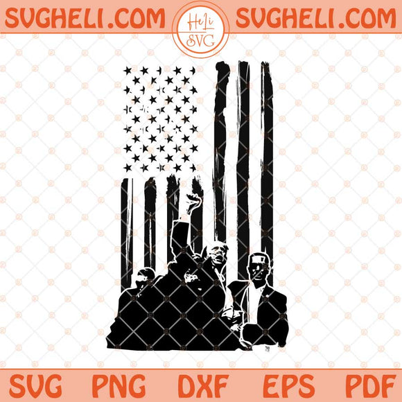 Trump Fight Svg Trump American Flag 2024 Svg Trump Svg Png Dxf Eps Files