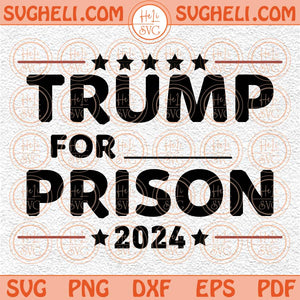 Trump For Prison 2024 Svg Trump Go to Jail Svg Anti Trump Svg Png Dxf Eps Files
