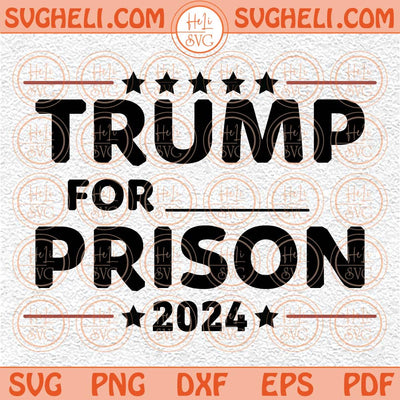 Trump For Prison 2024 Svg Trump Go to Jail Svg Anti Trump Svg Png Dxf Eps Files