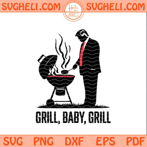 Trump Grill Baby Grill Svg Trump BBQ 4th of July Svg Png Dxf Eps Files