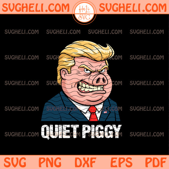 Trump Meme Quiet Piggy Svg Funny Trump Viral Svg