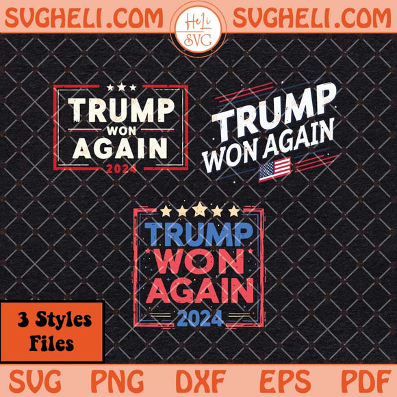 Trump Won Again 2024 Svg Maga Svg Donald Trump Svg Png Dxf Eps Files