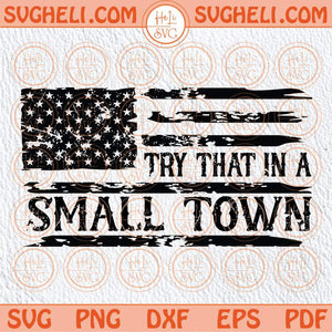 Try That In A Small Town Svg Country Music Svg Western Svg Png Dxf Eps Files