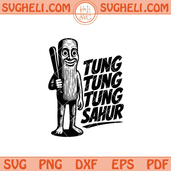 Tung Tung Tung Sahur Svg Funny AI Brainrot Svg Png Dxf Eps Files