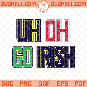 Uh Oh Go Irish Svg Notre Dame Fighting Irish vs Ohio Svg Png Dxf Eps Files