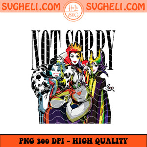 Villains Not Sorry Png Bad Women Disney Movie Png Sublimation Design