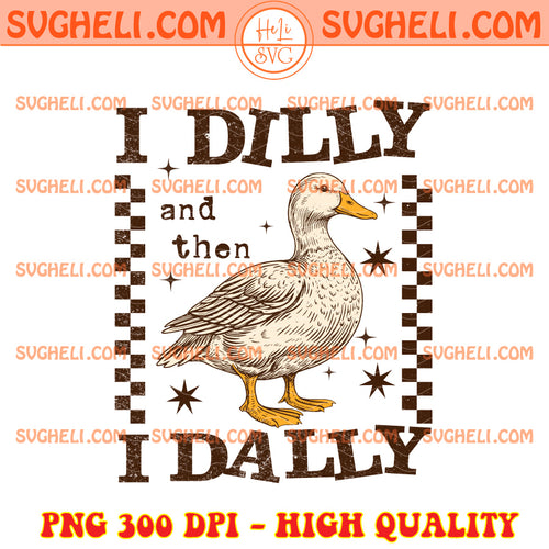 Vintage I Dilly And Then I Dally Png Preppy Goose Png