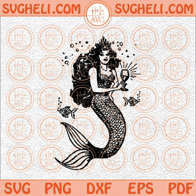 Vintage Mermaid Drinking Wine Svg Mermaid Svg Maiden Womens Svg Png Dxf Eps Files