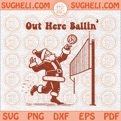 Volleyball Christmas Out Here Ballin Svg Volleyball Player Svg Png Dxf Eps