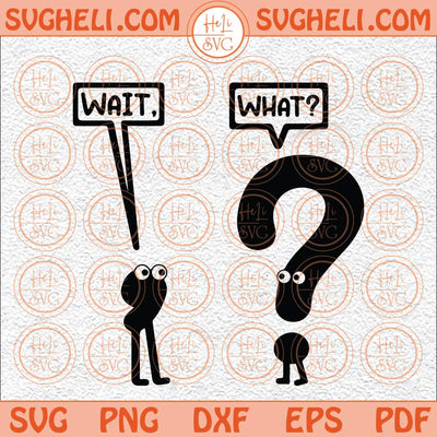 Wait What Svg Humor Svg Funny Grammar Svg Funny School Svg Png Dxf Eps