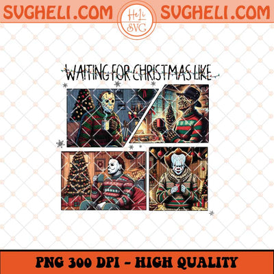 Waiting For Christmas Png Christmas Movie Killer Png Killer Png Sublimation Files