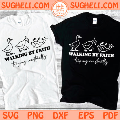 Walking by Faith Tripping Constantly Svg Three Goose Svg Png Dxf Eps Files
