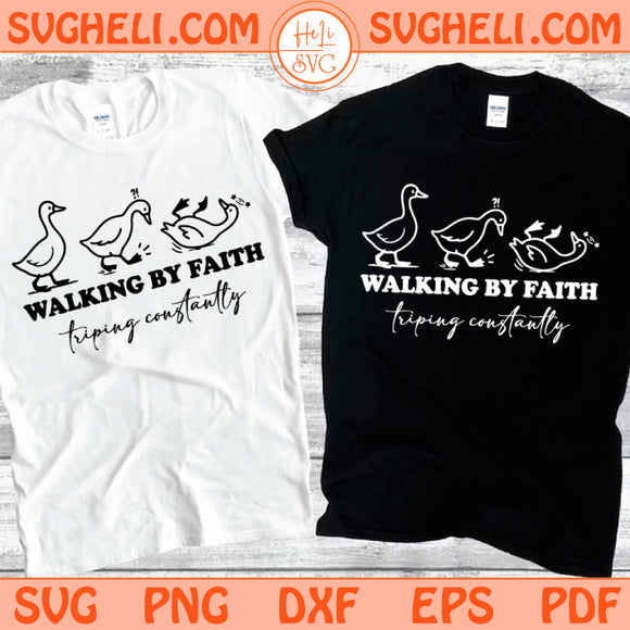Walking by Faith Tripping Constantly Svg Three Goose Svg Png Dxf Eps Files