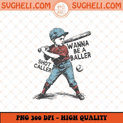 Wanna Be A Baller Shot Caller Png Retro Baseball Png Sublimation Files