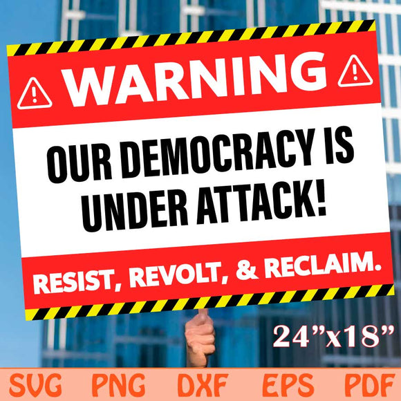 Warning Our Democracy is Under Attack Protest Sign Svg Png Dxf Eps Files