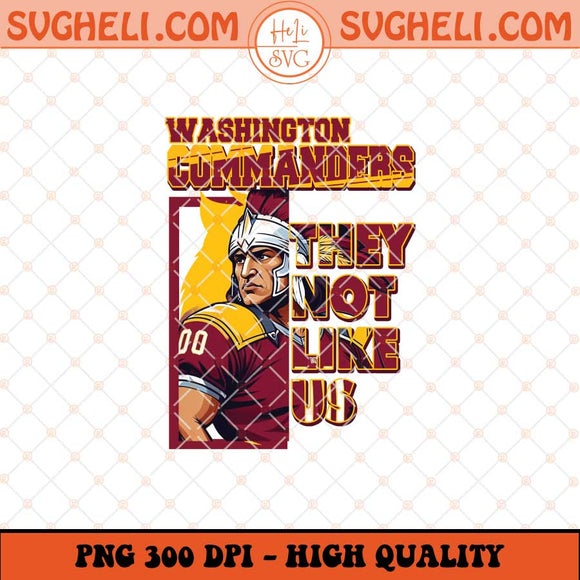 Washington Commanders They Not Like Us Png They Not Like Us Png Sublimation Files