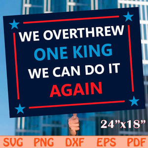 We Overthrew One King Printable Protest Sign Svg No Kings Svg Png Dxf Eps Files