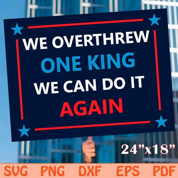 We Overthrew One King Printable Protest Sign Svg No Kings Svg Png Dxf Eps Files