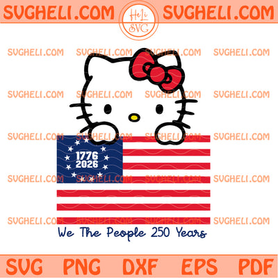 We The People 250 Years Hello Kitty Svg Patriotic Kitty Svg
