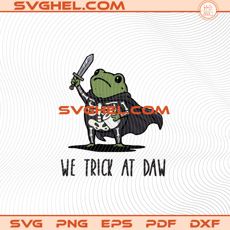 We Trick At Dawn Halloween Svg Funny Frog Meme Skeleton Svg
