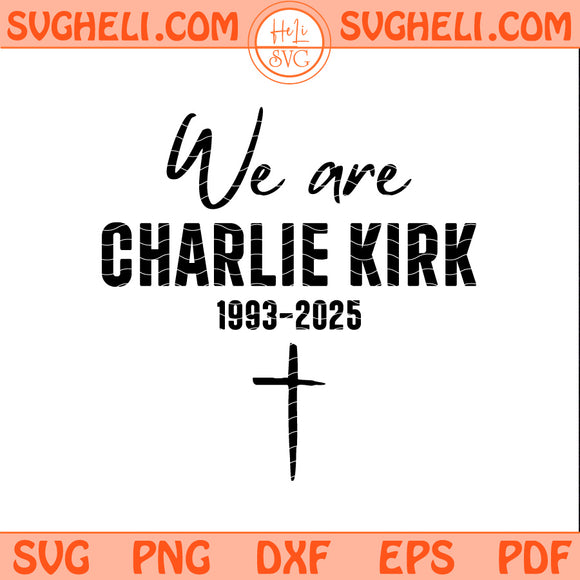 We are Charlie Kirk Svg Charlie Kirk Svg Charlie Svg