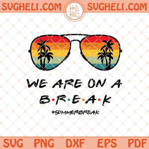 We are on a Break Teacher Svg Teacher Life Svg Teacher Svg Png Dxf Eps Files