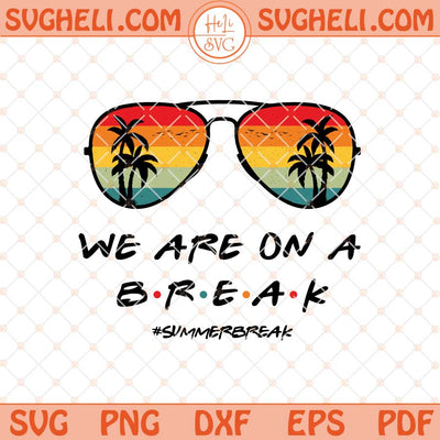 We are on a Break Teacher Svg Teacher Life Svg Teacher Svg Png Dxf Eps Files