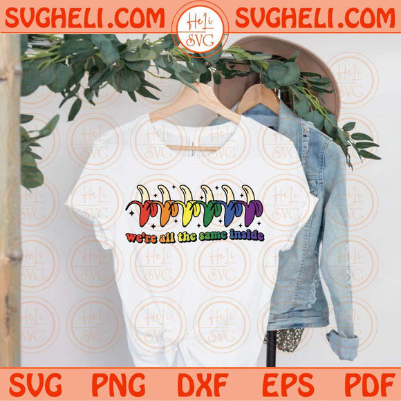 We're All The Same Inside Svg Rainbow Banana LGBT Svg Gay Pride Svg Png Dxf Eps Files