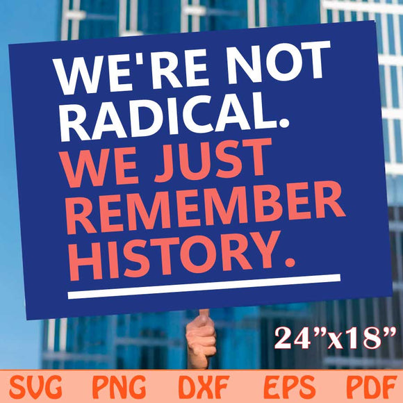 We're Not Radical We Just Remember History Poster Svg Png Dxf Eps Files