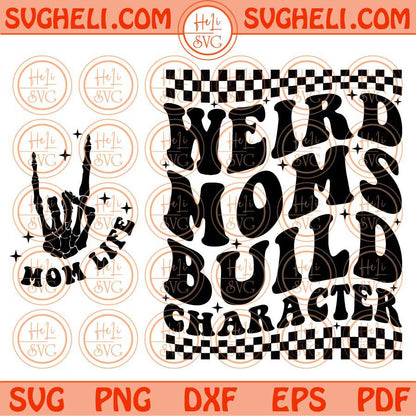 Weird Moms Build Character Svg Badass Moms Club Svg Trendy Mom Svg Png Dxf Eps Files