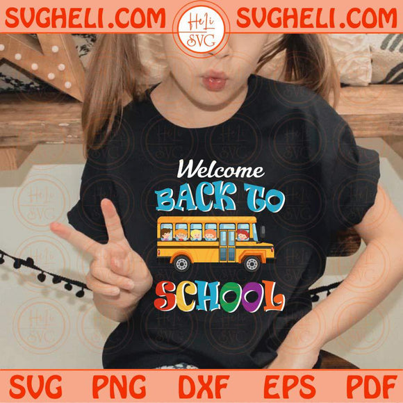 Welcome Back To School Svg School Bus Svg Preschool Svg Teacher Svg Png Sublimation Dxf Eps Files