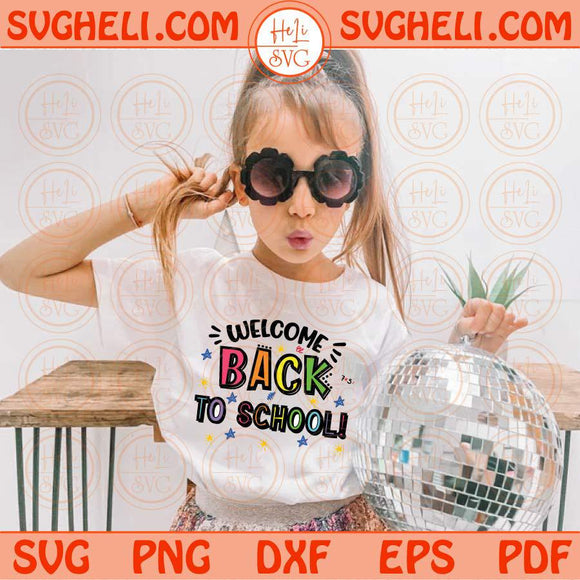 Welcome Back To School Svg Student Svg Teacher Svg Preschool Svg Png Sublimation Dxf Eps Files