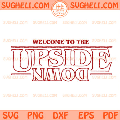 Welcome To The Upside Down Svg The Upside Down Svg