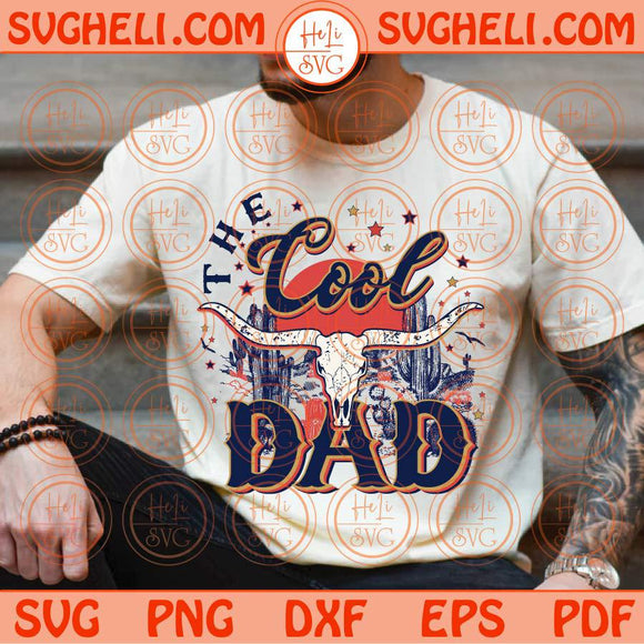 Western The Cool Dad Svg Bull Skull Western Dad Svg Cowboy Dad Svg Png Dxf Eps Files