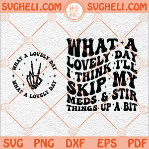 What A Lovely Day I Think I'll Skip My Meds Svg Funny Quote Svg Png Dxf Eps Pocket Design Files